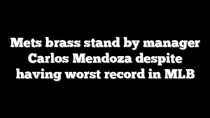 Mets brass stand by manager Carlos Mendoza despite having worst record in MLB