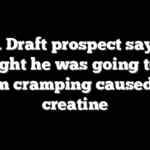 NBA Draft prospect says he thought he was going to die from cramping caused by creatine