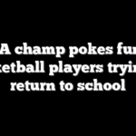 NBA champ pokes fun at basketball players trying to return to school