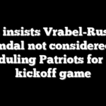 NFL insists Vrabel-Russini scandal not considered in scheduling Patriots for 2026 kickoff game