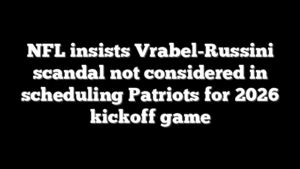 NFL insists Vrabel-Russini scandal not considered in scheduling Patriots for 2026 kickoff game
