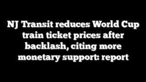 NJ Transit reduces World Cup train ticket prices after backlash, citing more monetary support: report