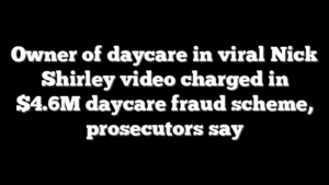 Owner of daycare in viral Nick Shirley video charged in $4.6M daycare fraud scheme, prosecutors say
