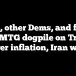 Pelosi, other Dems, and former Rep MTG dogpile on Trump over inflation, Iran war