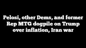 Pelosi, other Dems, and former Rep MTG dogpile on Trump over inflation, Iran war