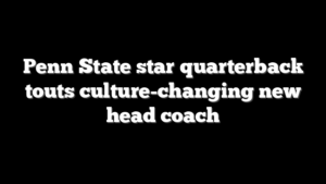 Penn State star quarterback touts culture-changing new head coach