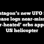 Pentagon’s new UFO file release logs near-miss as ‘super-heated’ orbs approach US helicopter
