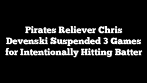 Pirates Reliever Chris Devenski Suspended 3 Games for Intentionally Hitting Batter
