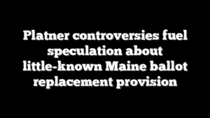 Platner controversies fuel speculation about little-known Maine ballot replacement provision
