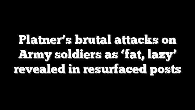 Platner’s brutal attacks on Army soldiers as ‘fat, lazy’ revealed in resurfaced posts