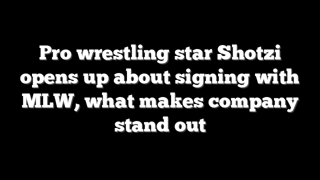 Pro wrestling star Shotzi opens up about signing with MLW, what makes company stand out