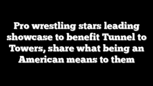 Pro wrestling stars leading showcase to benefit Tunnel to Towers, share what being an American means to them
