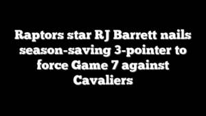 Raptors star RJ Barrett nails season-saving 3-pointer to force Game 7 against Cavaliers