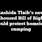 Rashida Tlaib’s new ‘Unhoused Bill of Rights’ would protect homeless camping