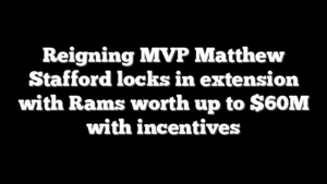 Reigning MVP Matthew Stafford locks in extension with Rams worth up to $60M with incentives
