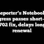 Reporter’s Notebook: Congress passes short-term FISA 702 fix, delays long-term renewal