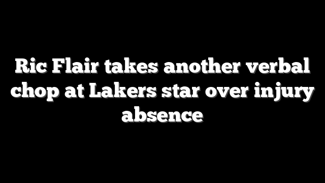 Ric Flair takes another verbal chop at Lakers star over injury absence