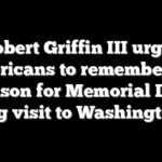Robert Griffin III urges Americans to remember the reason for Memorial Day during visit to Washington DC