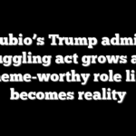 Rubio’s Trump admin juggling act grows as meme-worthy role list becomes reality