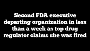 Second FDA executive departing organization in less than a week as top drug regulator claims she was fired