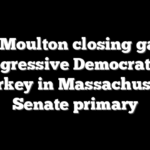 Seth Moulton closing gap on progressive Democrat Ed Markey in Massachusetts Senate primary