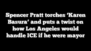 Spencer Pratt torches ‘Karen Basura’ and puts a twist on how Los Angeles would handle ICE if he were mayor