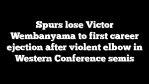 Spurs lose Victor Wembanyama to first career ejection after violent elbow in Western Conference semis