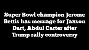 Super Bowl champion Jerome Bettis has message for Jaxson Dart, Abdul Carter after Trump rally controversy