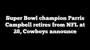 Super Bowl champion Parris Campbell retires from NFL at 28, Cowboys announce