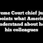 Supreme Court chief justice pinpoints what Americans misunderstand about he and his colleagues