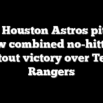 Three Houston Astros pitchers throw combined no-hitter in shutout victory over Texas Rangers