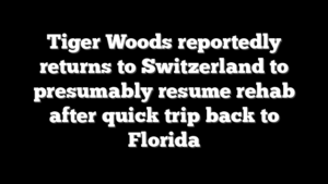 Tiger Woods reportedly returns to Switzerland to presumably resume rehab after quick trip back to Florida