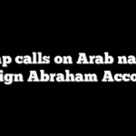Trump calls on Arab nations to sign Abraham Accords