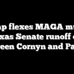 Trump flexes MAGA muscle in Texas Senate runoff clash between Cornyn and Paxton