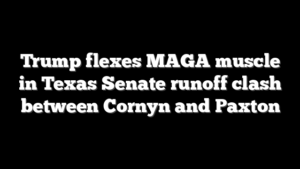Trump flexes MAGA muscle in Texas Senate runoff clash between Cornyn and Paxton