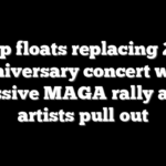 Trump floats replacing 250th anniversary concert with massive MAGA rally after artists pull out