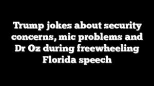 Trump jokes about security concerns, mic problems and Dr Oz during freewheeling Florida speech