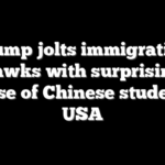 Trump jolts immigration hawks with surprising defense of Chinese students in USA