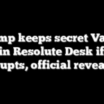 Trump keeps secret Vance letter in Resolute Desk if crisis erupts, official reveals