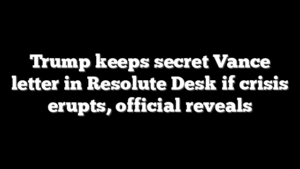 Trump keeps secret Vance letter in Resolute Desk if crisis erupts, official reveals