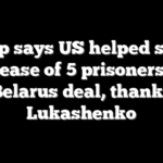 Trump says US helped secure release of 5 prisoners in Belarus deal, thanks Lukashenko