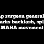 Trump surgeon general pick sparks backlash, splits MAHA movement