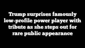 Trump surprises famously low-profile power player with tribute as she steps out for rare public appearance