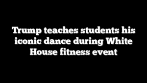 Trump teaches students his iconic dance during White House fitness event