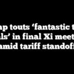 Trump touts ‘fantastic trade deals’ in final Xi meeting amid tariff standoff