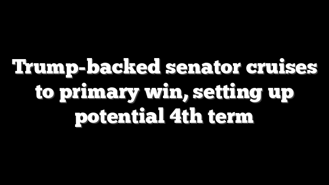 Trump-backed senator cruises to primary win, setting up potential 4th term