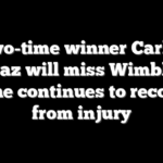 Two-time winner Carlos Alcaraz will miss Wimbledon as he continues to recover from injury