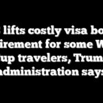 US lifts costly visa bond requirement for some World Cup travelers, Trump administration says