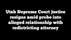 Utah Supreme Court justice resigns amid probe into alleged relationship with redistricting attorney