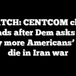 WATCH: CENTCOM chief unloads after Dem asks ‘how many more Americans’ must die in Iran war